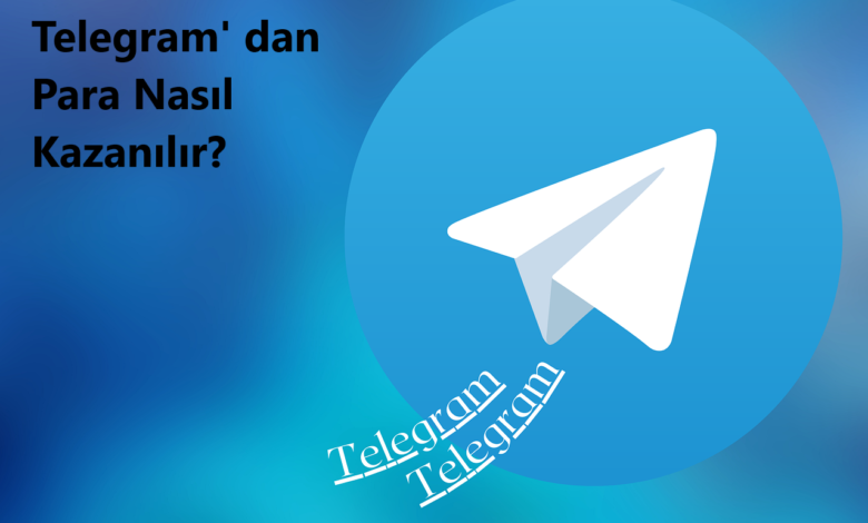 Telegram'dan Nasıl Para Kazanılır? Detaylı Para Kazanma Rehberi